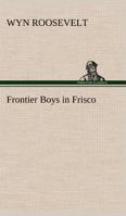 Frontier Boys in Frisco 142188898X Book Cover