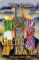 Celtic Knots: The Ties That Bind 0988391295 Book Cover