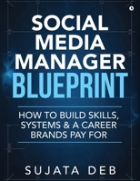 Social Media Manager Blueprint: How to Build Skills, Systems & a Career Brands Pay For B0GN9J6V6J Book Cover