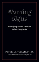Warning Signs: Identifying School Shooters Before They Strike 0578922991 Book Cover