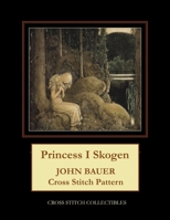 Princess I Skogen: John Bauer Cross Stitch Pattern B08GBCWW1P Book Cover