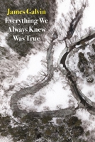 Everything We Always Knew Was True 1556594925 Book Cover