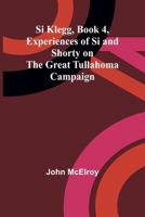 Si Klegg, Book 4, Experiences of Si and Shorty on the Great Tullahoma Campaign 9357932003 Book Cover