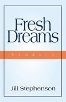 Fresh Dreams: Stories 0738854670 Book Cover