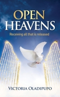 Open Heaven: Receiving all that is released 1916175058 Book Cover