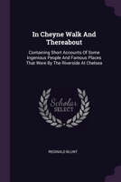In Cheyne Walk And Thereabout: Containing Short Accounts Of Some Ingenious People And Famous Places That Were By The Riverside At Chelsea 1378299922 Book Cover