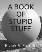 A Book of Stupid Stuff 1717989306 Book Cover