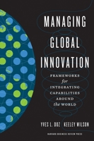 Managing Global Innovation: Frameworks for Integrating Capabilities around the World 1422125890 Book Cover