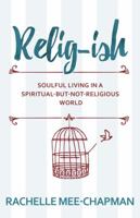 Relig-ish: Soulful Living in a Spiritual-But-Not-Religious World 0827203039 Book Cover