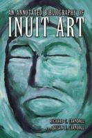 An Annotated Bibliography of Inuit Art 0786430915 Book Cover