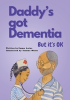 Daddy's Got Dementia: But it's OK B0C47YQXM9 Book Cover