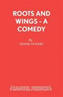Roots and Wings: A Comedy (Acting Edition) 0573018855 Book Cover