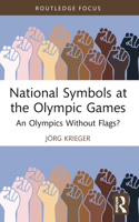 National Symbols at the Olympic Games: An Olympics Without Flags? 1032915870 Book Cover