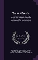 The Law Reports: Probate, Divorce, and Admiralty Division, and on Appeal Therefrom in the Court of Appeal and Decisions in the Ecclesiastical Courts; Volume 16 1346509646 Book Cover