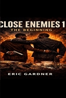 Close Enemies 1 The beginning B0HFH82YVF Book Cover