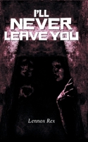 I'll Never Leave You B0FKFWTVKB Book Cover
