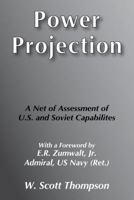 Power projection: A net assessment of U.S. and Soviet capabilities 0878558004 Book Cover