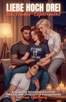 Liebe hoch Drei Ein.Tinder-Experiment: Eine queere Beziehungskomödie über die Liebe jenseits von Konventionen (German Edition) B0FJ8VPFTD Book Cover