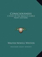 Consciousness: A Study Of The Absolute 1425424317 Book Cover