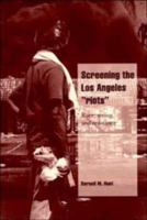 Screening the Los Angeles 'Riots': Race, Seeing, and Resistance (Cambridge Cultural Social Studies) 0521578140 Book Cover