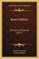 Rosas Pallidas: Narrativas Originaes 1164922289 Book Cover