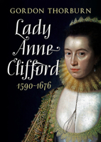 Lady Anne Clifford 1590-1676 1781557713 Book Cover