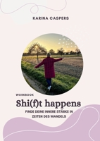 Shi(f)t happens: Finde deine innere Stärke in Zeiten des Wandels (German Edition) 3819200568 Book Cover