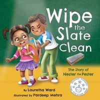 Wipe the Slate Clean: The Story of Nester the Pester 1735189812 Book Cover