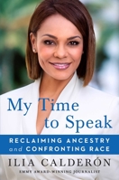 My Time to Speak: Reclaiming Ancestry and Confronting Race 198210385X Book Cover