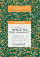 A Visual Approach for Green Criminology: Exploring the Social Perception of Environmental Harm 1137546670 Book Cover