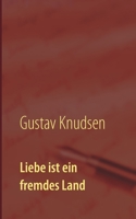 Liebe ist ein fremdes Land: Und ich war nicht einmal der 'Landessprache' mächtig. (Die frühen 1980er Jahre - prägend und einprägend 3) 3754318780 Book Cover