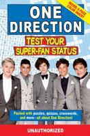 One Direction Test Your Super-fan Status: 100% Unofficial 1438002017 Book Cover