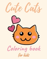 Cute Cats Coloring Book For Kids: Cute Animals Coloring Book B084DGFCNX Book Cover