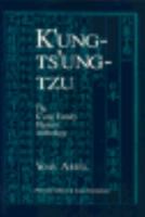 K'Ungs-Ts'Ung-Tzu: The K'Ung Family Masters' Anthology : A Study and Translation of Chapters 1-10, 12-14 (Princeton Library of Asian Translations) 0691067708 Book Cover