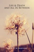 Life & Death and All in Between 1432790994 Book Cover