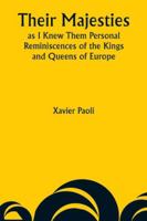 Their Majesties as I Knew Them Personal Reminiscences of the Kings and Queens of Europe 9357943021 Book Cover