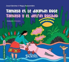 Tamaya et le dauphin rose: Tamaya y el delfin rosado À partir de 6 ans (Contes Des Quatre Vents) (French Edition) 2343199477 Book Cover