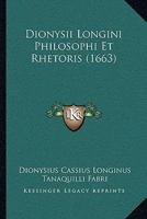 Dionysii Longini Philosophi Et Rhetoris (1663) 1104732793 Book Cover