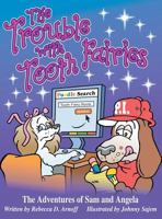 The Trouble with Tooth Fairies: The Adventures of Sam and Angela 145821026X Book Cover