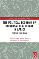 Political Economy of Universal Healthcare in Africa : Evidence from Ghana 1032205512 Book Cover