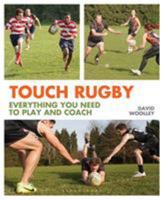 Touch Rugby: Everything You Need to Play and Coach 1472902424 Book Cover