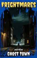 Ghost Town: (Frightmares, No. 2) 1304119165 Book Cover