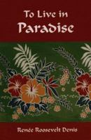 To Live in Paradise 1882897072 Book Cover