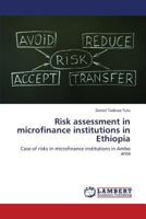 Risk Assessment in Microfinance Institutions in Ethiopia 3659437255 Book Cover