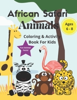 African Safari Animals Coloring & Activity Book for Kids: Fun animal facts, colouring sheets, mazes, word search, word scramble, drawing for kids ages 6-8 B08R7DQBHY Book Cover