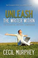 Unleash the Writer Within: The Essential Writers’ Companion 1942356242 Book Cover