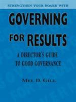 Governing for Results: A Director's Guide to Good Governance 1412049385 Book Cover