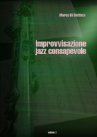 Improvvisazione Jazz Consapevole (Volume 1) 1326433946 Book Cover