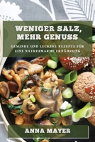Weniger Salz, mehr Genuss: Gesunde und leckere Rezepte für eine natriumarme Ernährung 1783818247 Book Cover