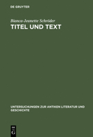 Titel Und Text: Zur Entwicklung Lateinischer Gedichtuberschriften, Mit Untersuchungen Zu Lateinischen Buchtiteln,  Inhaltsverzeichnissen Und Anderen (Untersuchungen ... Zur Antiken Literatur Und Gesch 3110164531 Book Cover